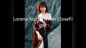 Lorena NatashaVon CloseFight