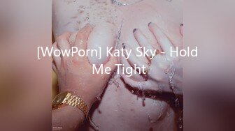 [WowPorn] Katy Sky - Hold Me Tight